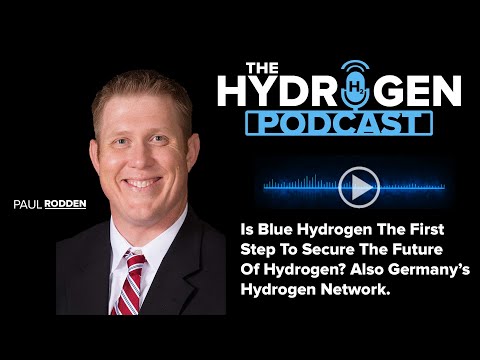 Is Blue Hydrogen The First Step To Secure The Future Of Hydrogen? Also Germany’s Hydrogen Network.