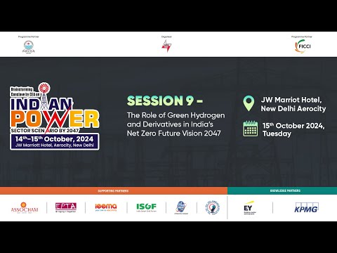 SESSION 9: The Role of Green Hydrogen and Derivatives in India’s Net Zero Future Vision 2047