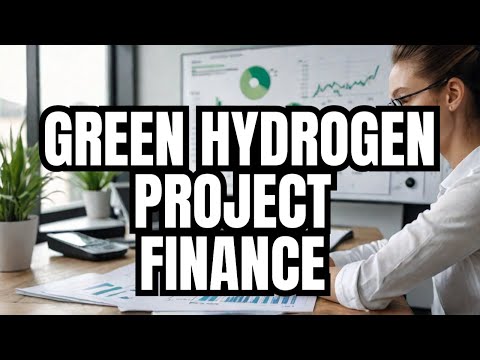 Accelerate Your Green Hydrogen Project with Financing Mastery